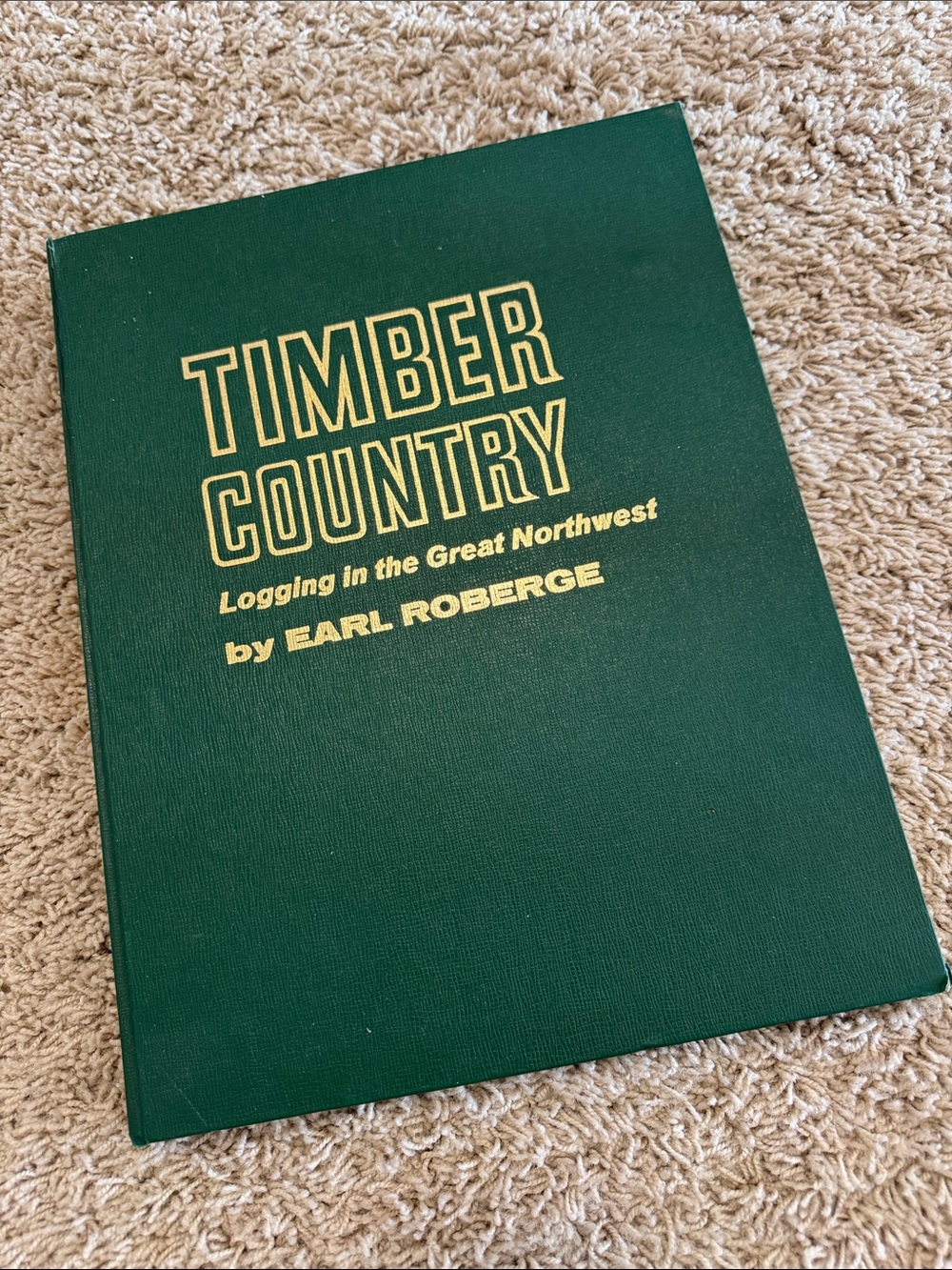 Timber Country: Logging the Great NW - Large Hardcover Coffee Table Book f/ 1973